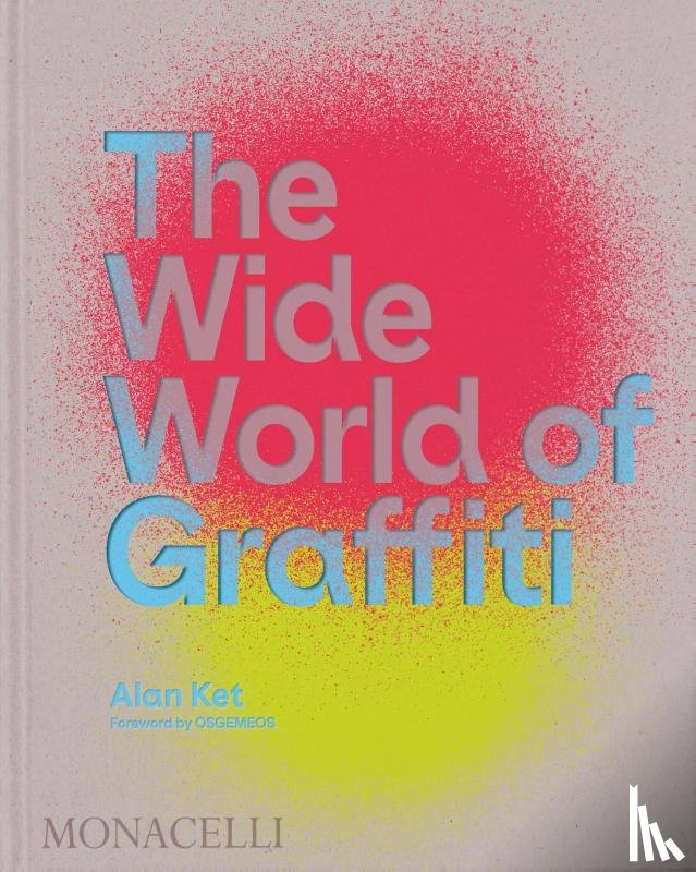 Ket, Alan, OSGEMEOS - The Wide World of Graffiti