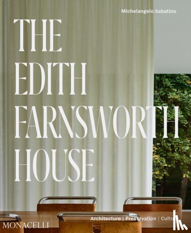 Sabatino, Michelangelo, Mehaffey, Scott, Neumann, Dietrich, Lewis, Hilary - The Edith Farnsworth House