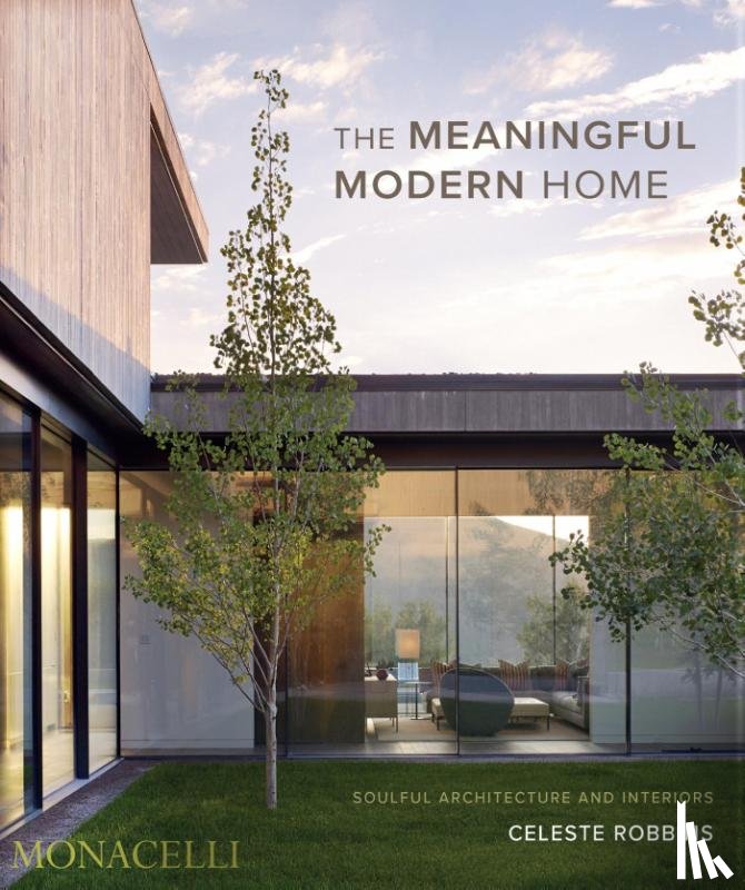 Robbins, Celeste, Terrebonne, Jacqueline - The Meaningful Modern Home