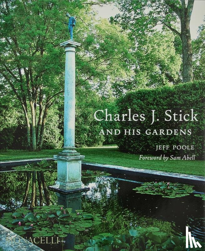 Poole, Jeff, Abell, Sam - Charles J. Stick and His Gardens