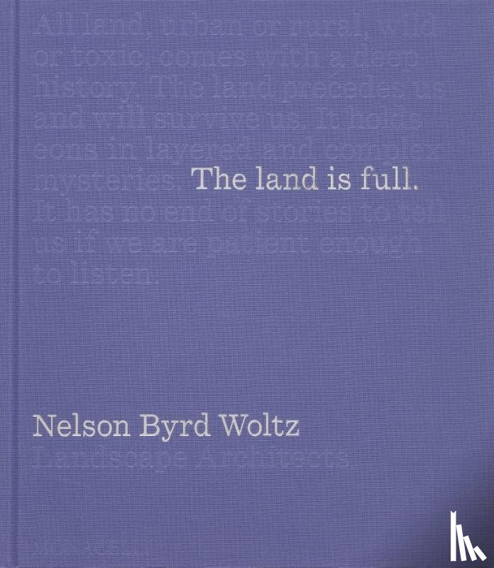 Woltz, Thomas L., Marie-Lister, Nina, Leggs, Brent, Harrison, Robert Pogue - The Land Is Full