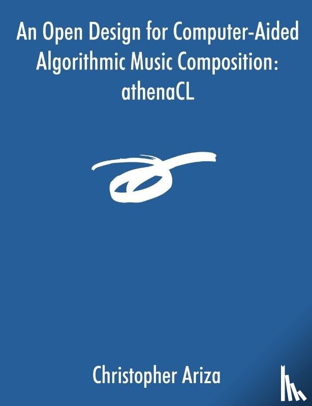 Ariza, Christopher - An Open Design for Computer-Aided Algorithmic Music Composition