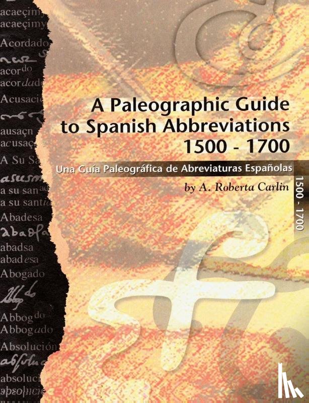 Carlin, A Roberta - A Paleographic Guide to Spanish Abbreviations 1500-1700