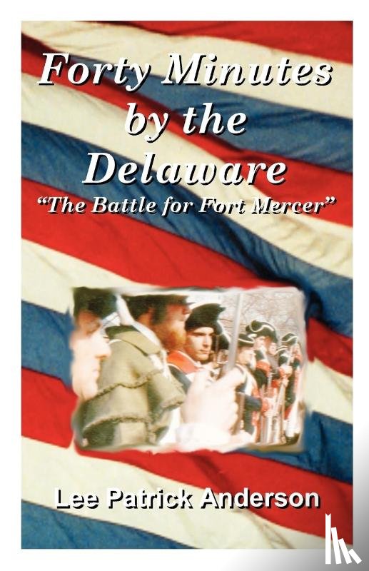 Anderson, Lee Patrick - Forty Minutes by the Delaware