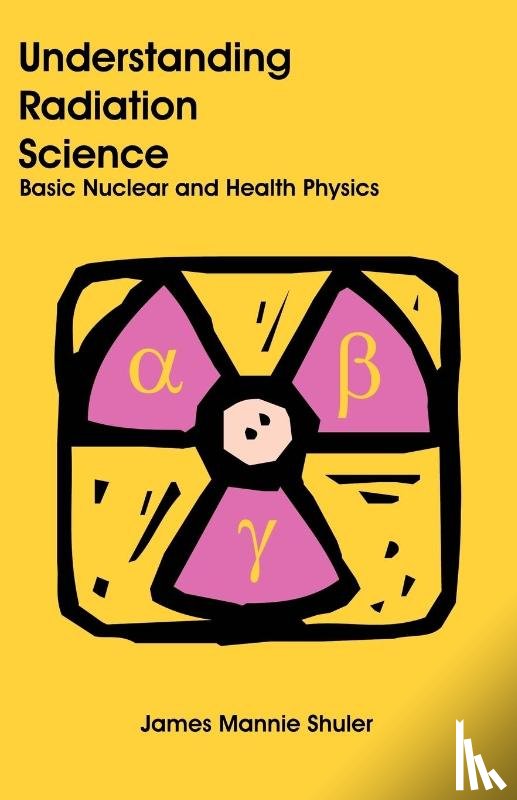 Shuler, James Mannie - Understanding Radiation Science