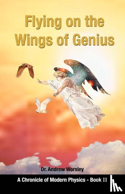 Worsley, Andrew - Flying on the Wings of Genius