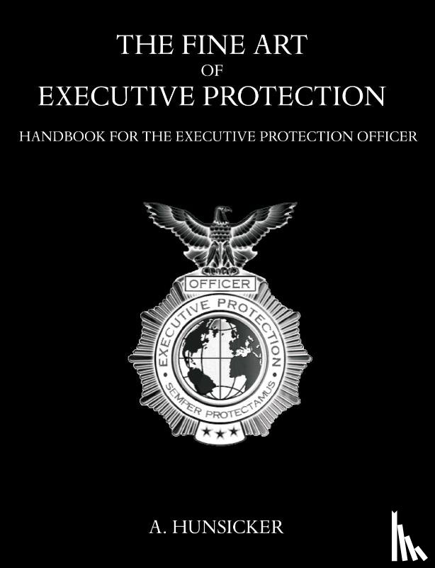 Hunsicker, A - The Fine Art of Executive Protection