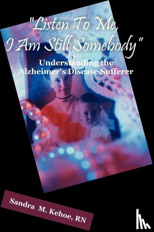 Kehoe, Sandra M - Listen To Me, I Am Still Somebody
