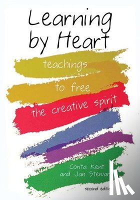 Kent, Corita - Learning by Heart: Teachings to Free the Creative Spirit