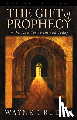 Grudem, Wayne - The Gift of Prophecy in the New Testament and Today