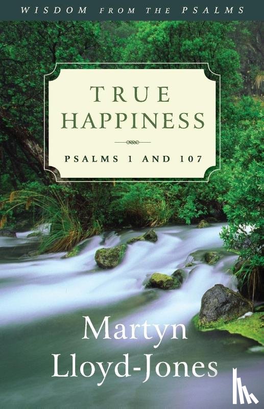 Lloyd-Jones, Martyn - Lloyd-Jones, M: True Happiness