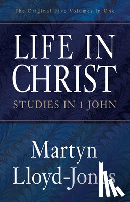 Lloyd-Jones, Martyn - Life in Christ: Studies in 1 John