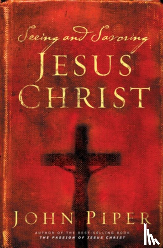 Piper, John - Seeing and Savoring Jesus Christ