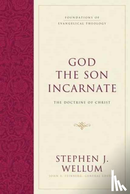 Wellum, Stephen J. - God the Son Incarnate