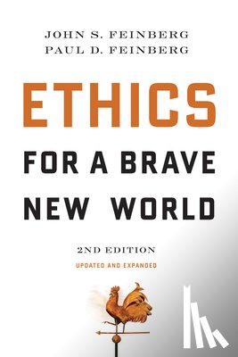 Feinberg, John S., Feinberg, Paul D. - Ethics for a Brave New World, Second Edition
