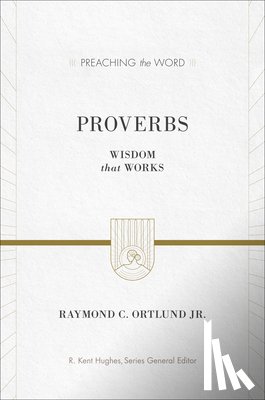 Ortlund, Ray - Proverbs