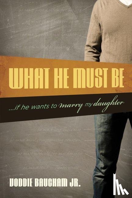 Baucham Jr, Voddie - Baucham Jr, V: What He Must Be