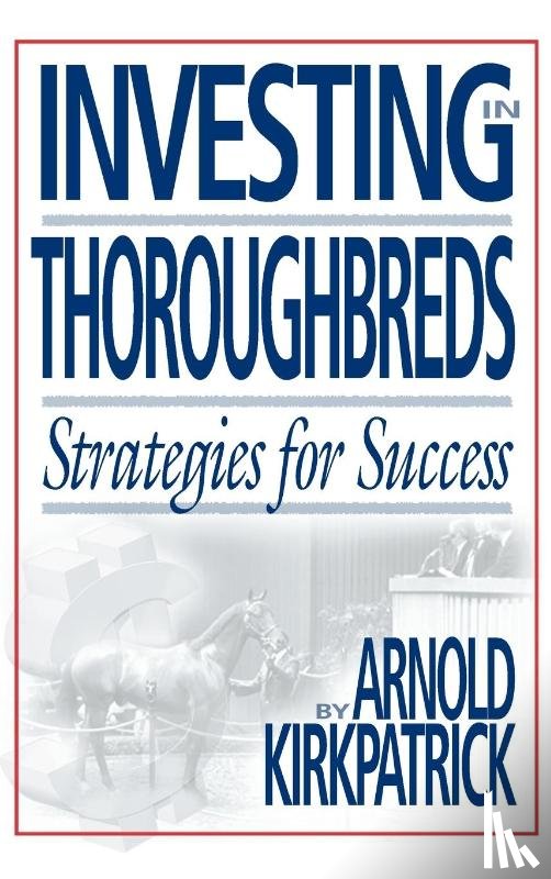 Kirkpatrick, Arnold - Kirkpatrick, A: Investing in Thoroughbreds