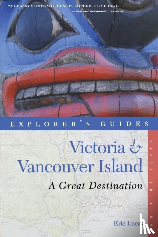 Lucas, Eric - Explorer's Guide Victoria & Vancouver Island: A Great Destination