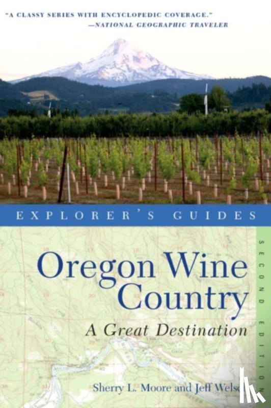 Moore, Sherry L., Welsch, Jeff - Explorer's Guide Oregon Wine Country: A Great Destination