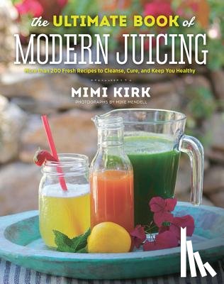 Kirk, Mimi - The Ultimate Book of Modern Juicing