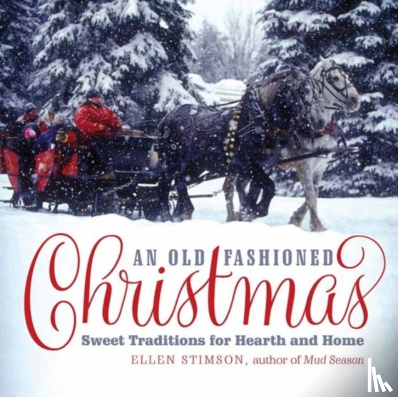 Ellen Stimson - An Old-Fashioned Christmas - Sweet Traditions for Hearth and Home