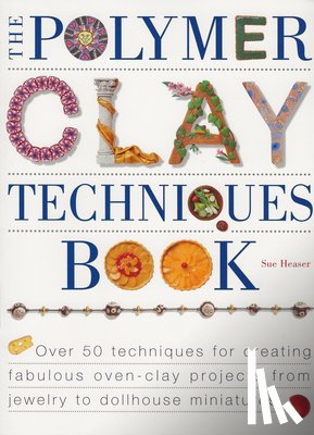 Heaser, Sue - POLYMER CLAY TECHNIQUES BK