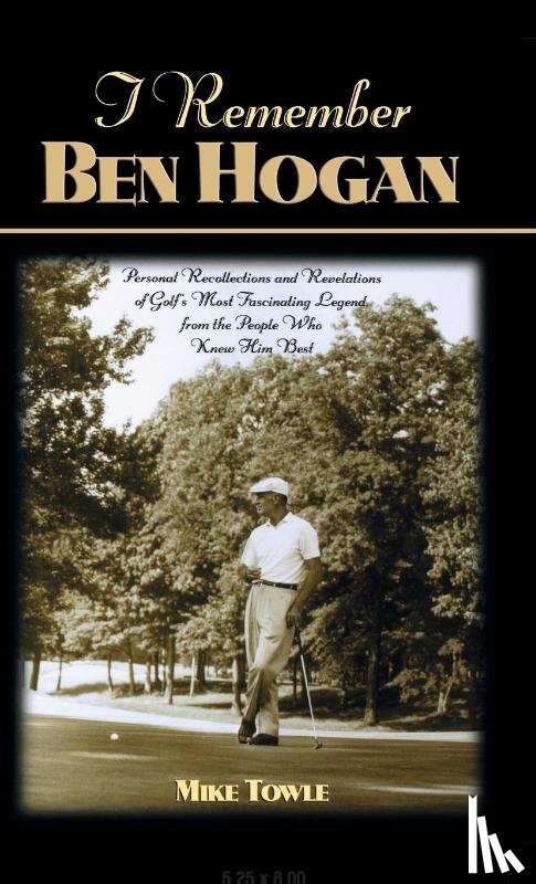 Towle, Mike - I Remember Ben Hogan
