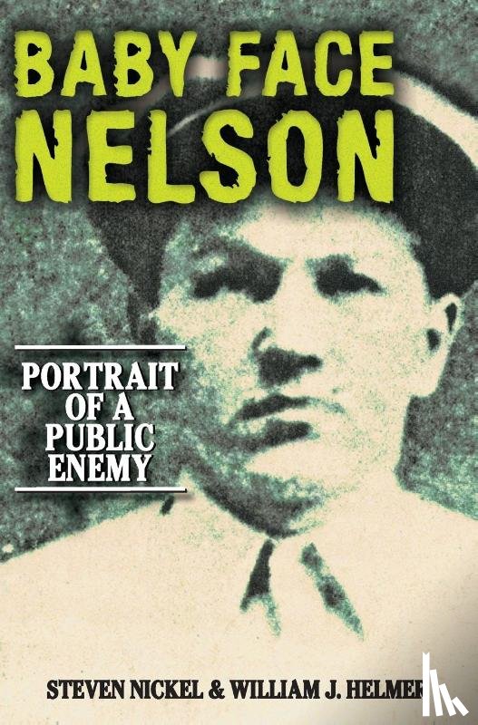 Nickel, Steven, Helmer, William J - Baby Face Nelson
