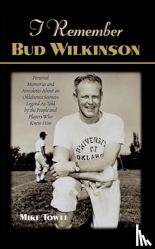 Towle, Mike - I Remember Bud Wilkinson