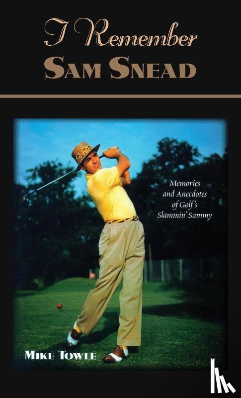 Towle, Mike - I Remember Sam Snead