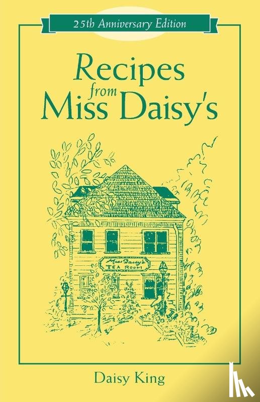King, Daisy - Recipes From Miss Daisy's - 25th Anniversary Edition