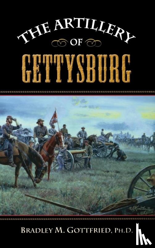 Gottfried, Bradley M. - The Artillery of Gettysburg