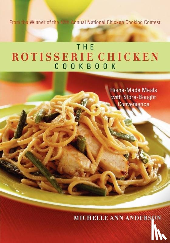 Anderson, Michelle Ann - The Rotisserie Chicken Cookbook