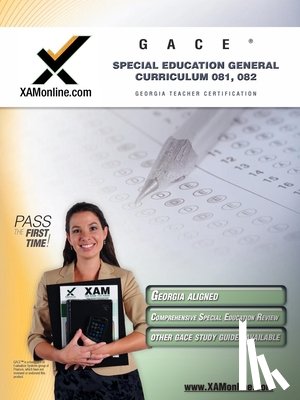 Wynne, Sharon A. - Gace Special Education General Curriculum 081, 082 Teacher Certification Test Prep Study Guide