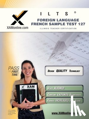Wynne, Sharon A. - Ilts Foreign Language: French Sample Test 127 Teacher Certification Test Prep Study Guide