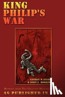 Morris, John E., Ellis, George W. - King Philip's War