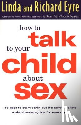Eyre, Linda, Eyre, Richard M - How to Talk to Your Child about Sex