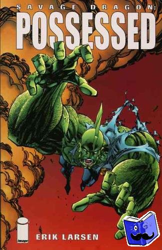 Larson, Erik - Savage Dragon Volume 4: Possessed