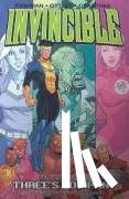 Kirkman, Robert - Invincible Volume 7: Three's Company