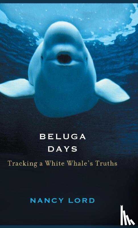Nancy Lord - Beluga Days