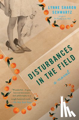 Schwartz, Lynne Sharon - Disturbances in the Field