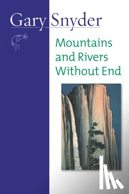 Snyder, Gary - Mountains and Rivers Without End