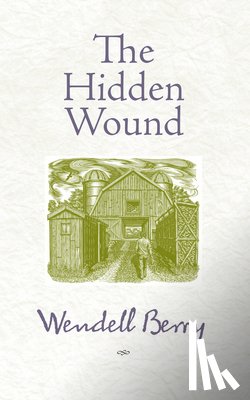 Berry, Wendell - The Hidden Wound