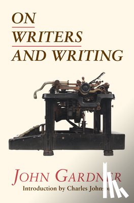 Gardner, John, Johnson, Charles - ON WRITERS & WRITING