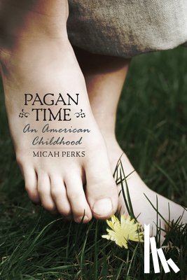Perks, Micah - Pagan Time: An American Childhood