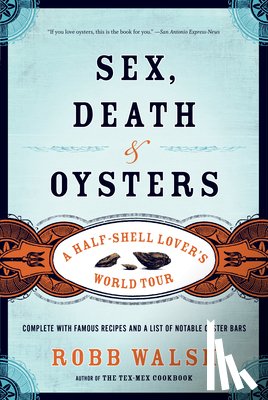 Walsh, Robb - Sex, Death and Oysters