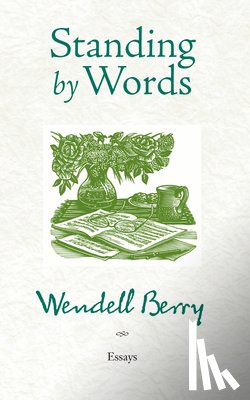 Berry, Wendell - Standing by Words