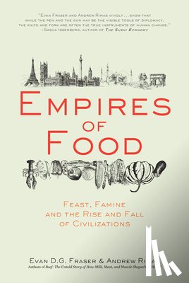 Fraser, Evan D. G. - Empires of Food: Feast, Famine, and the Rise and Fall of Civilizations