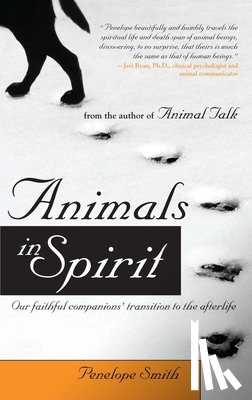Smith, Penelope - Animals in Spirit: Our Faithful Companions' Transition to the Afterlife